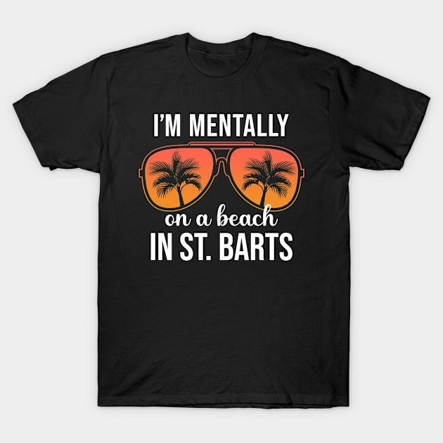 Mentally On A Beach In St Barts Caribbean T-Shirt by JKFDesigns